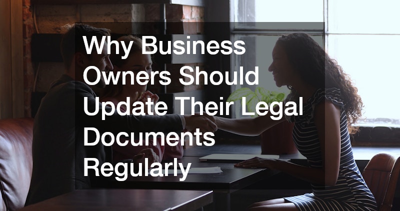 Why Business Owners Should Update Their Legal Documents Regularly